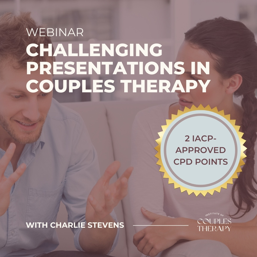 Challenging Presentations in Couples Therapy CPD Webinar with Charlie Stevens Challenging Presentations in Couples Therapy CPD Webinar with Charlie Stevens | Online couples therapy training webinar | Challenging Couples in Therapy